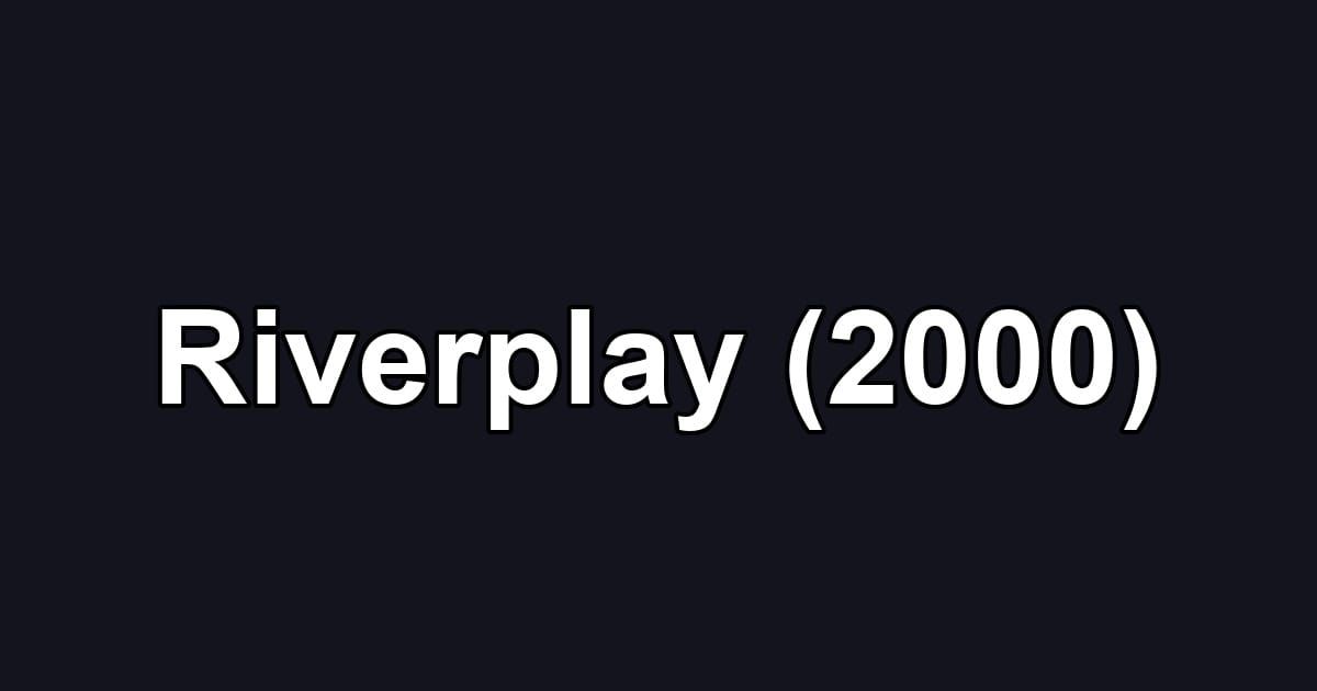 Riverplay (2000)
