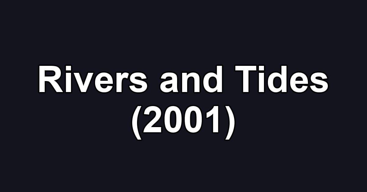 Rivers and Tides (2001)