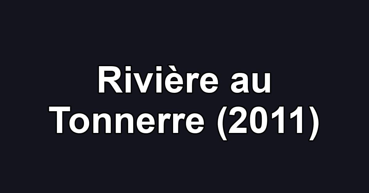 Rivière au Tonnerre (2011)