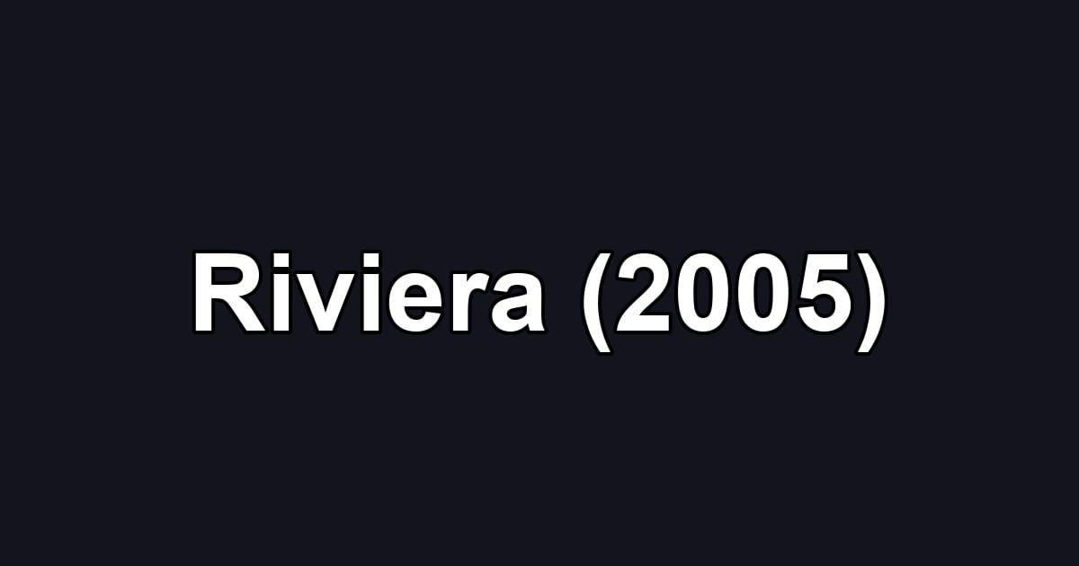 Riviera (2005)