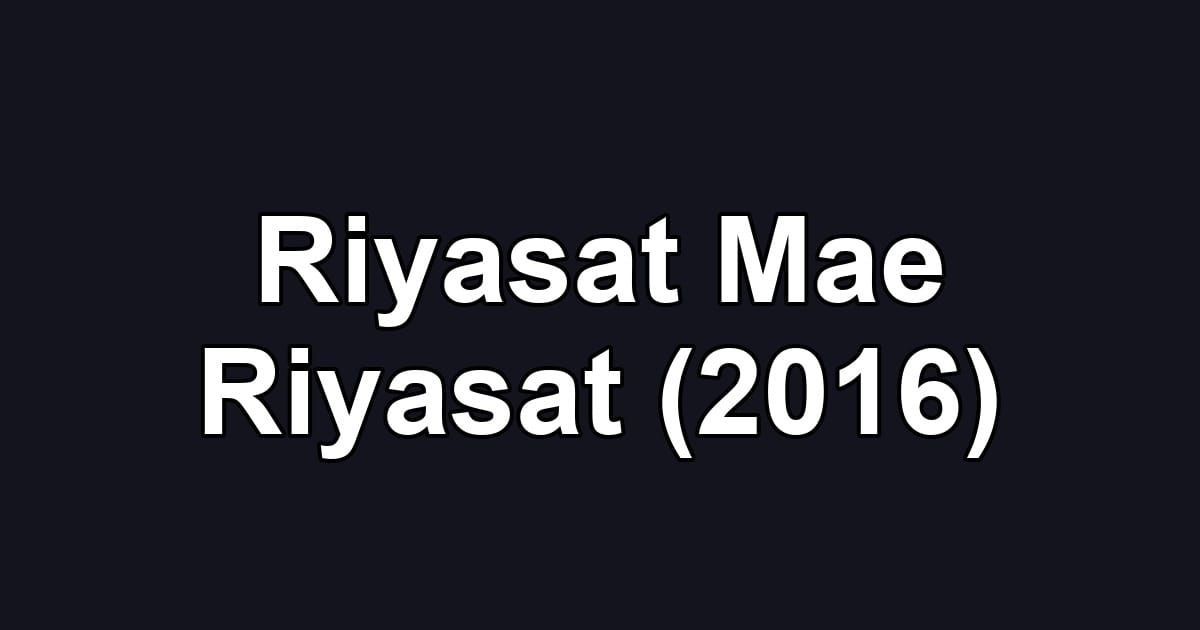 Riyasat Mae Riyasat (2016)