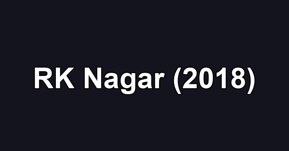 RK Nagar (2018)
