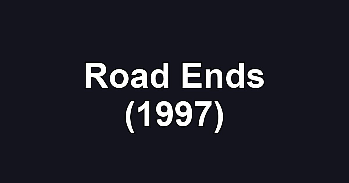 Road Ends (1997)