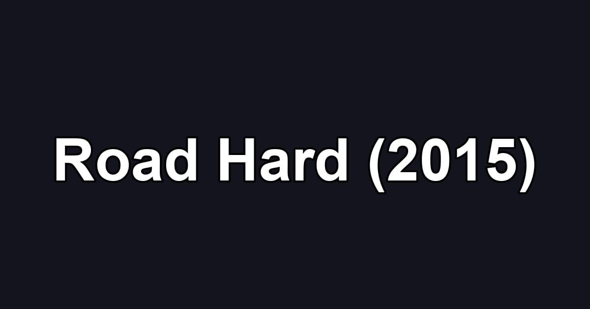 Road Hard (2015)