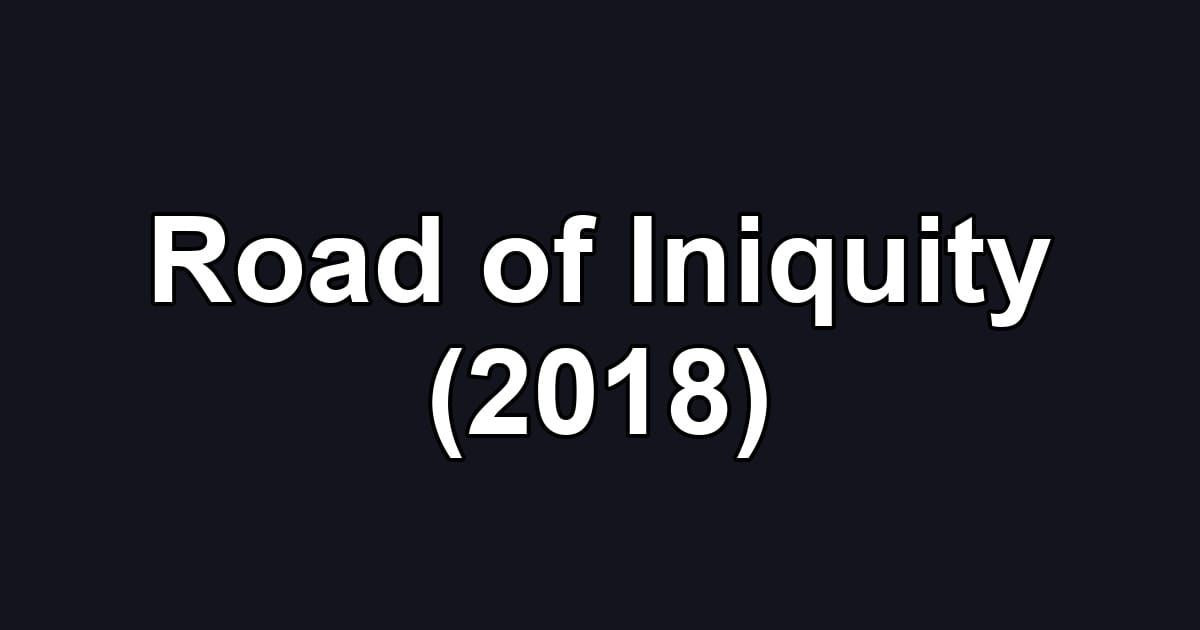 Road of Iniquity (2018)