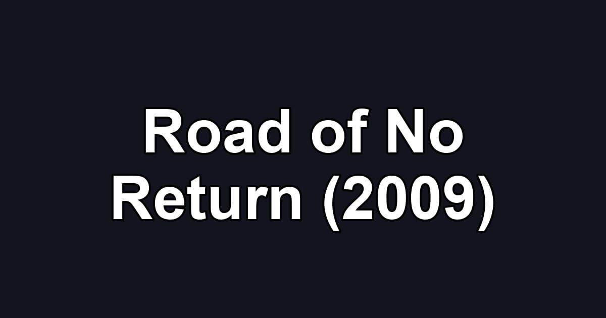 Road of No Return (2009)