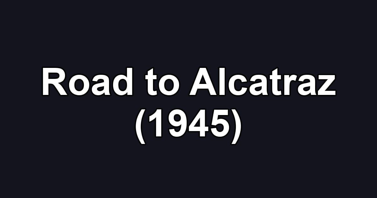 Road to Alcatraz (1945)