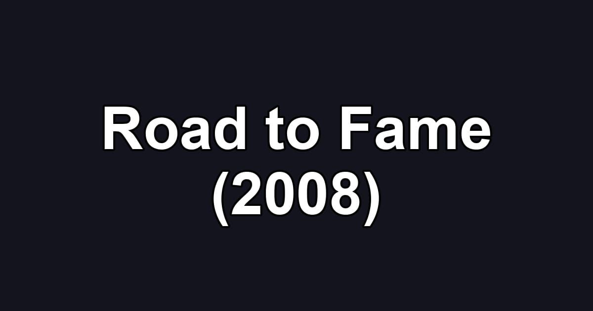 Road to Fame (2008)