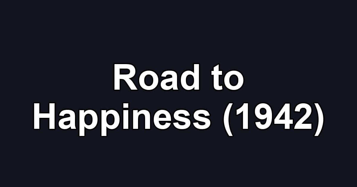 Road to Happiness (1942)