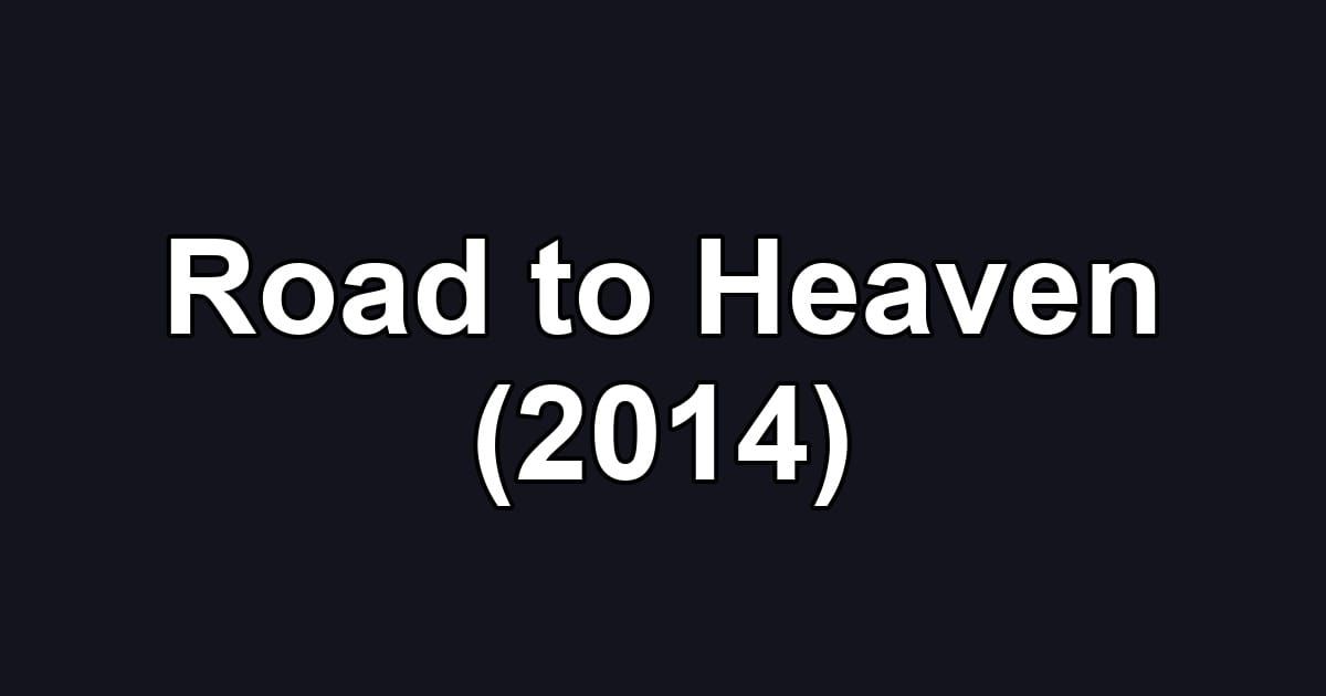 Road to Heaven (2014)