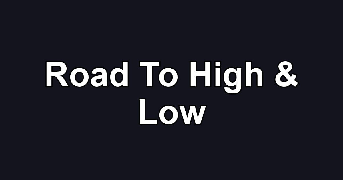 Road To High & Low