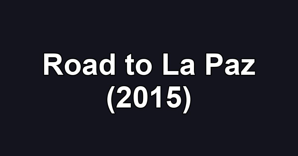 Road to La Paz (2015)