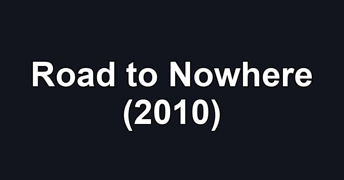 Road to Nowhere (2010)
