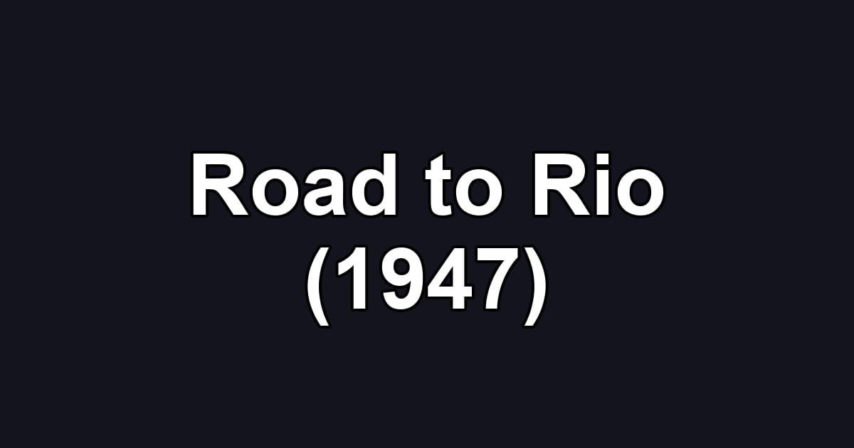 Road to Rio (1947)
