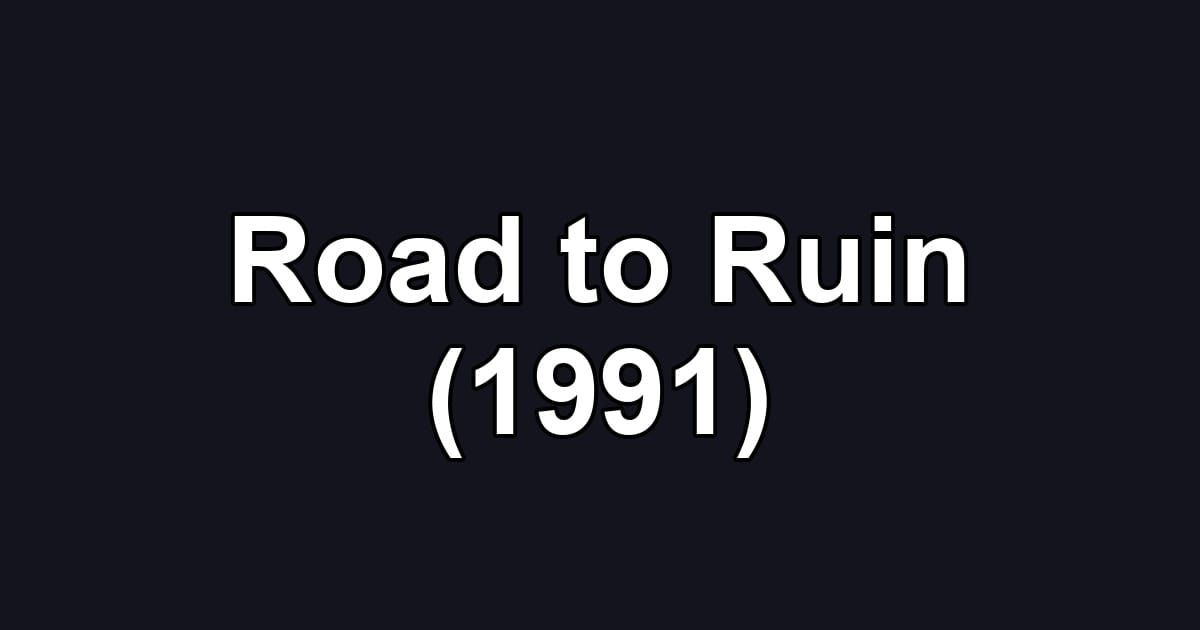 Road to Ruin (1991)