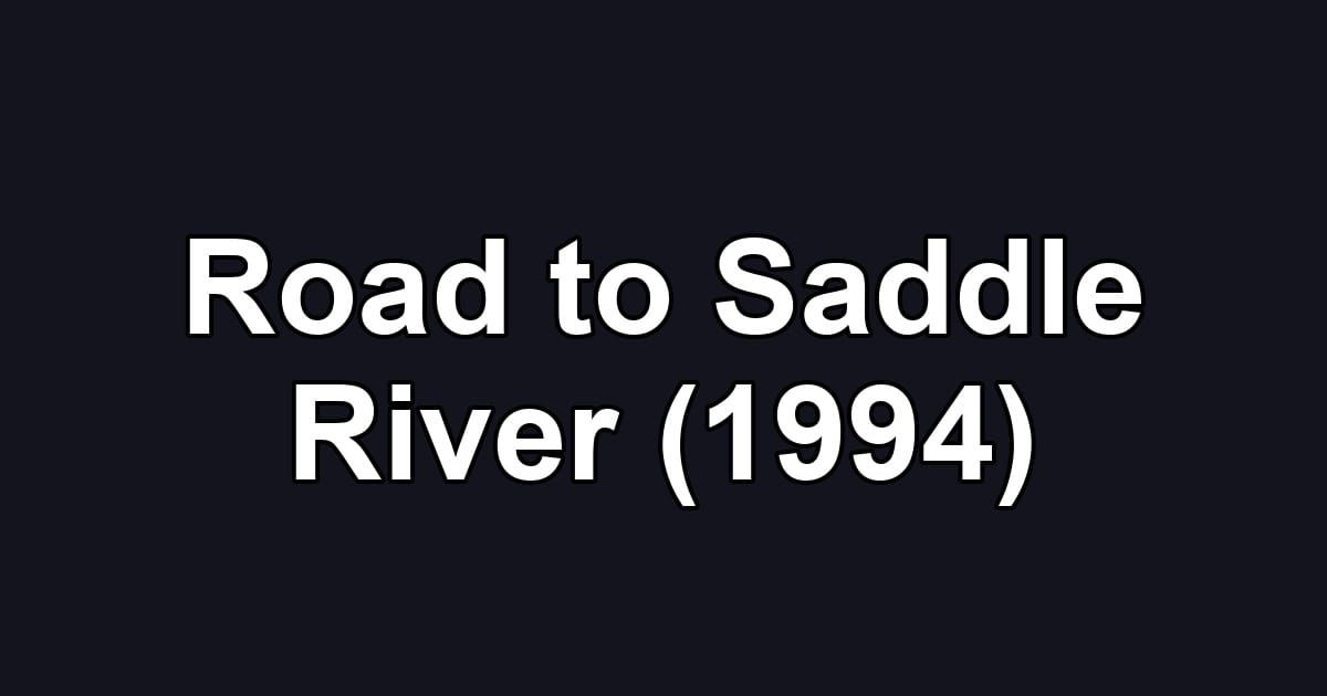 Road to Saddle River (1994)