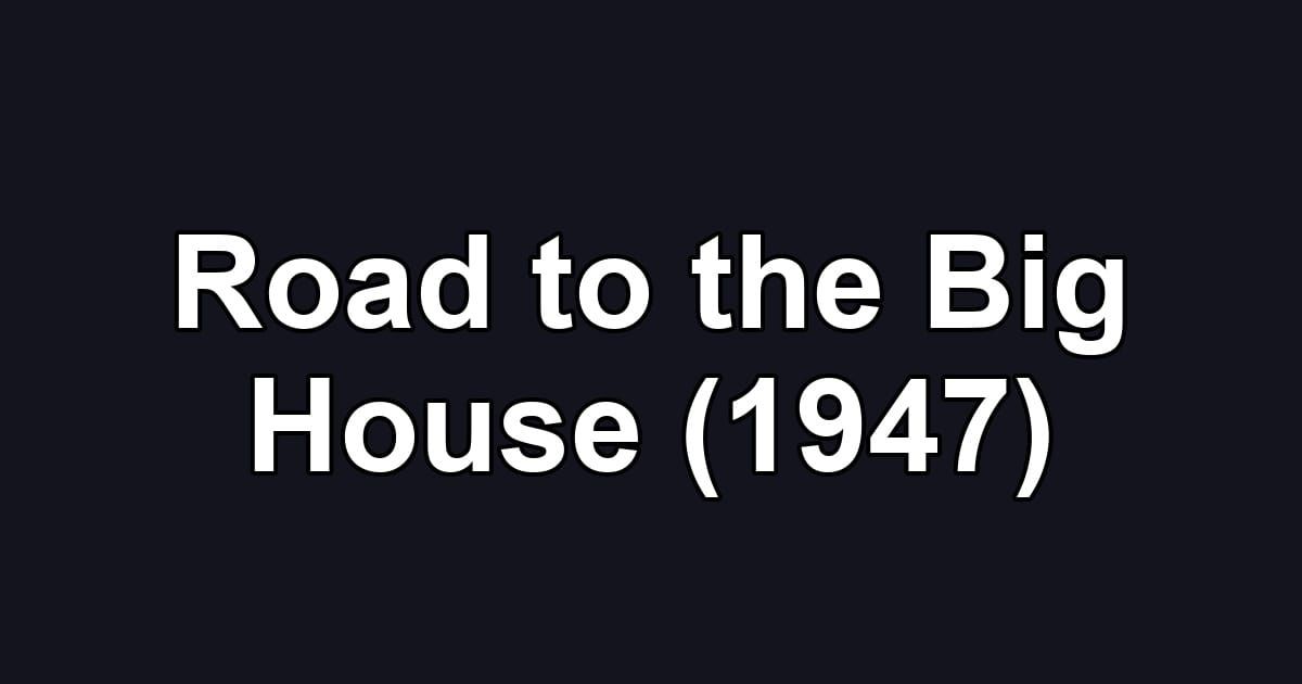 Road to the Big House (1947)