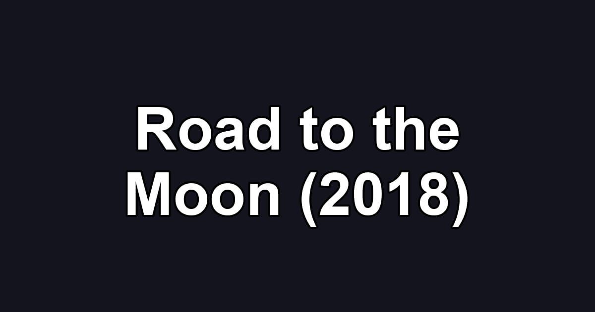 Road to the Moon (2018)