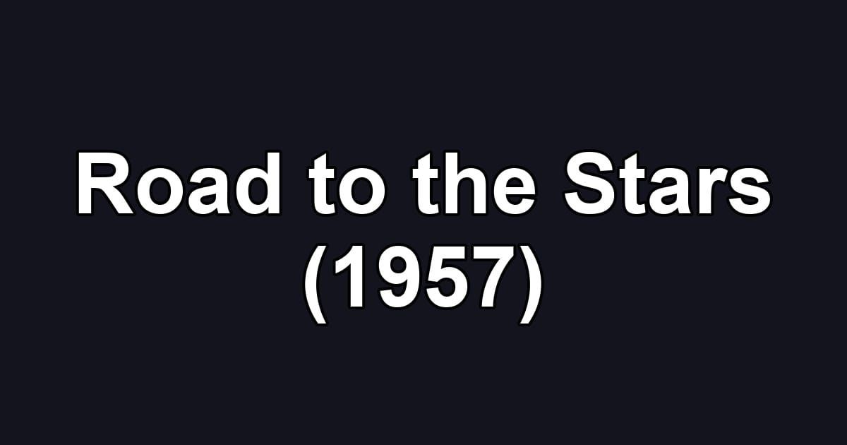 Road to the Stars (1957)
