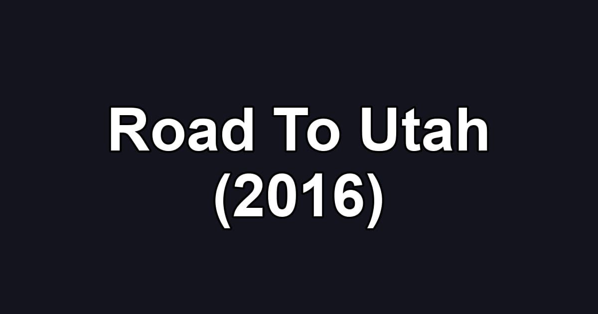 Road To Utah (2016)