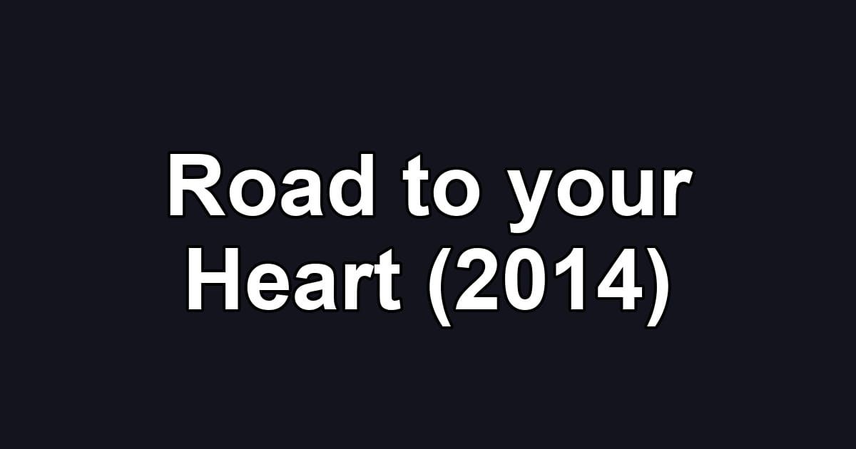 Road to your Heart (2014)