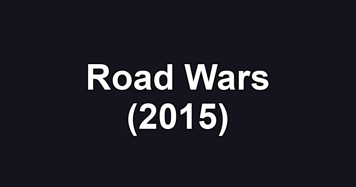 Road Wars (2015)