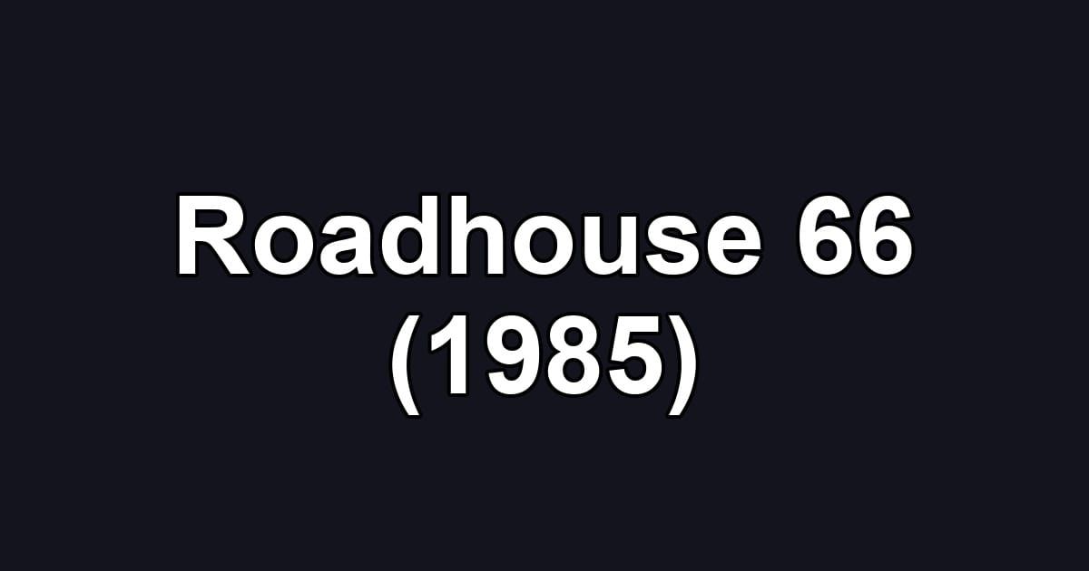 Roadhouse 66 (1985)