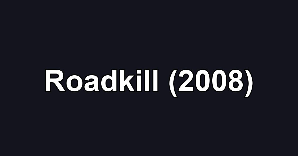 Roadkill (2008)