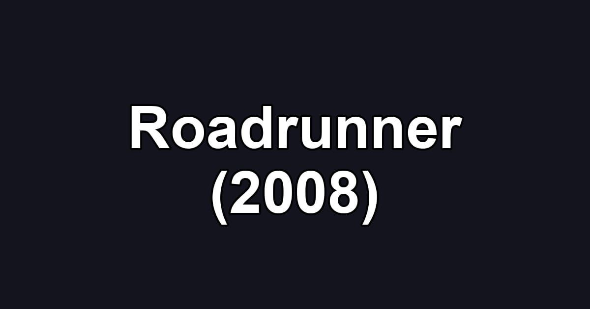 Roadrunner (2008)