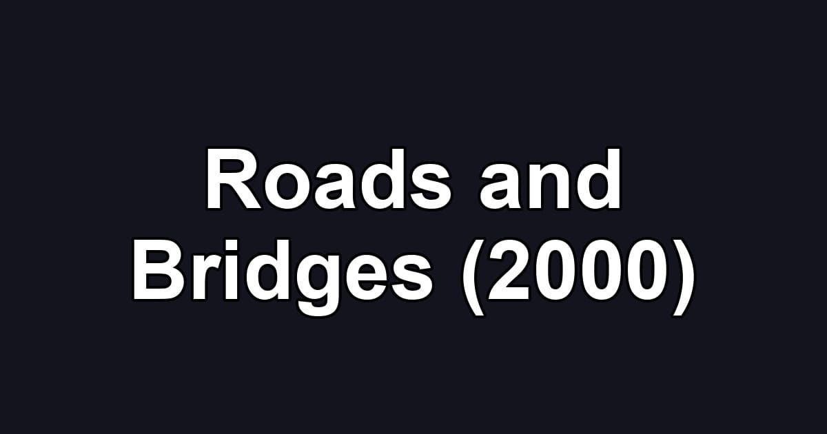 Roads and Bridges (2000)