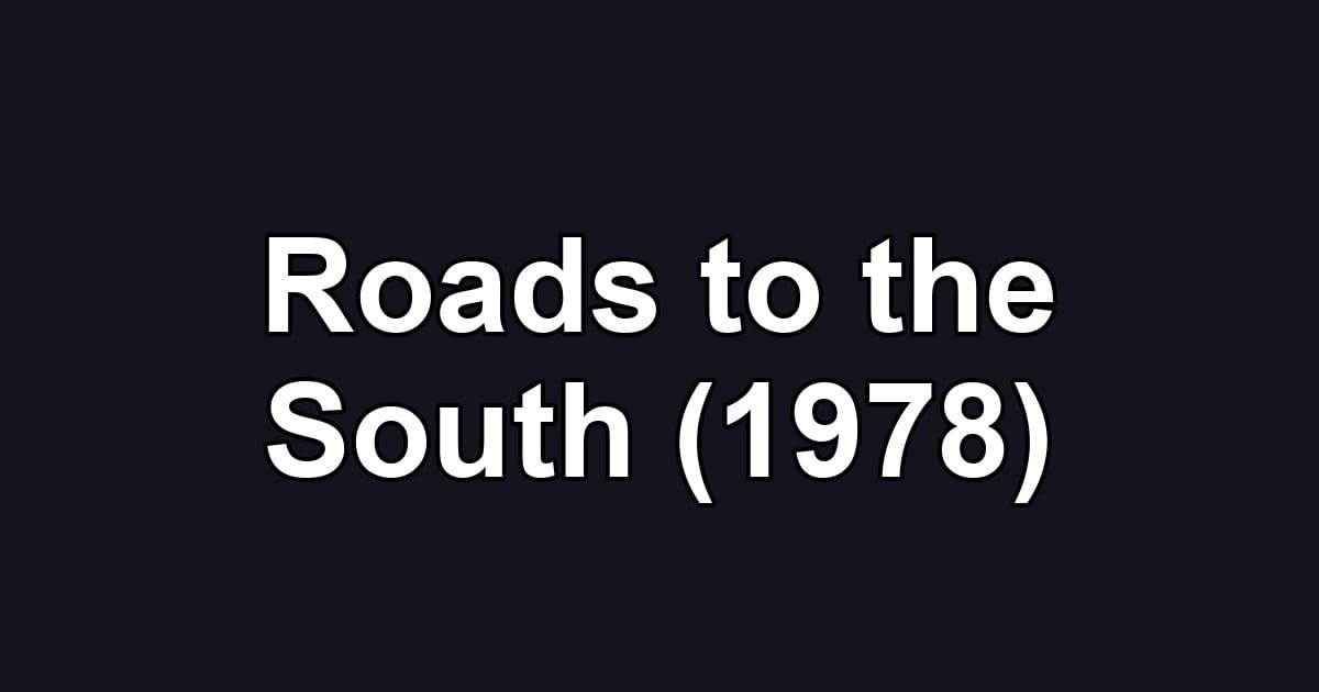 Roads to the South (1978)