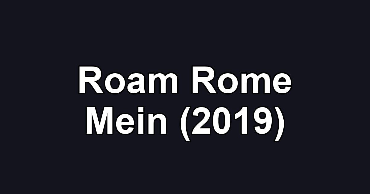 Roam Rome Mein (2019)