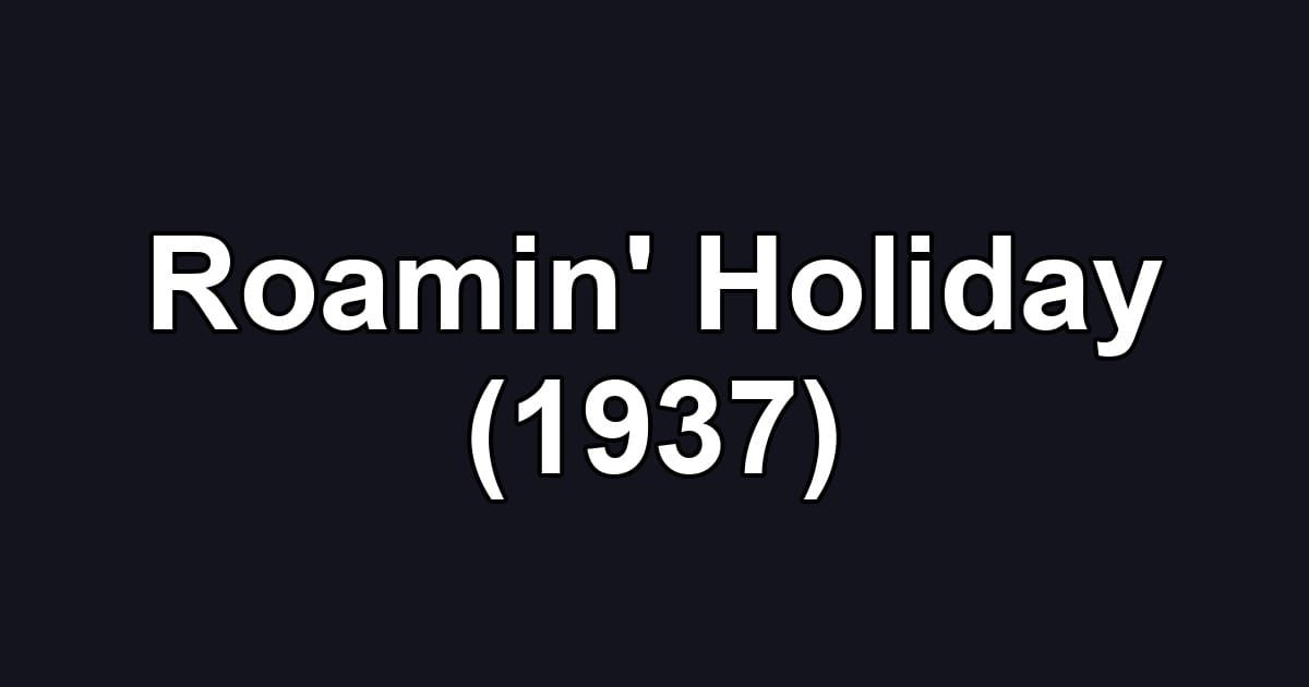 Roamin' Holiday (1937)