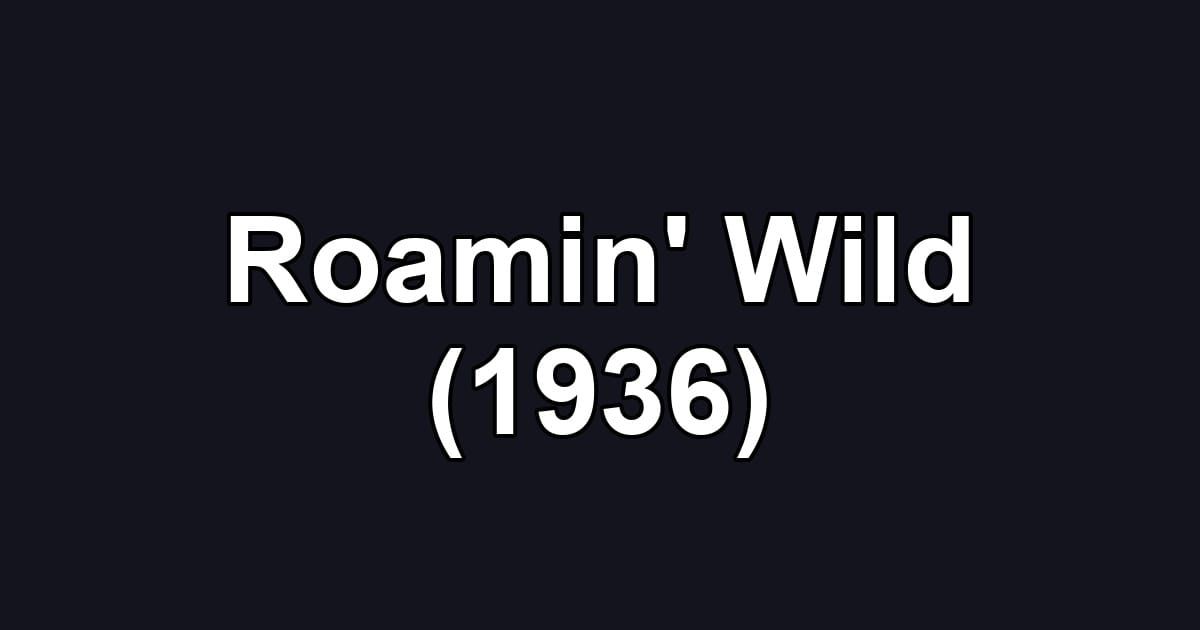Roamin' Wild (1936)