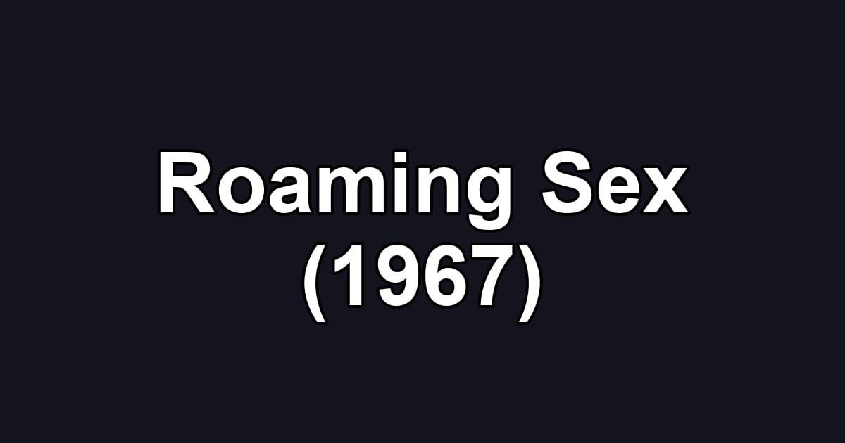 Roaming Sex (1967)