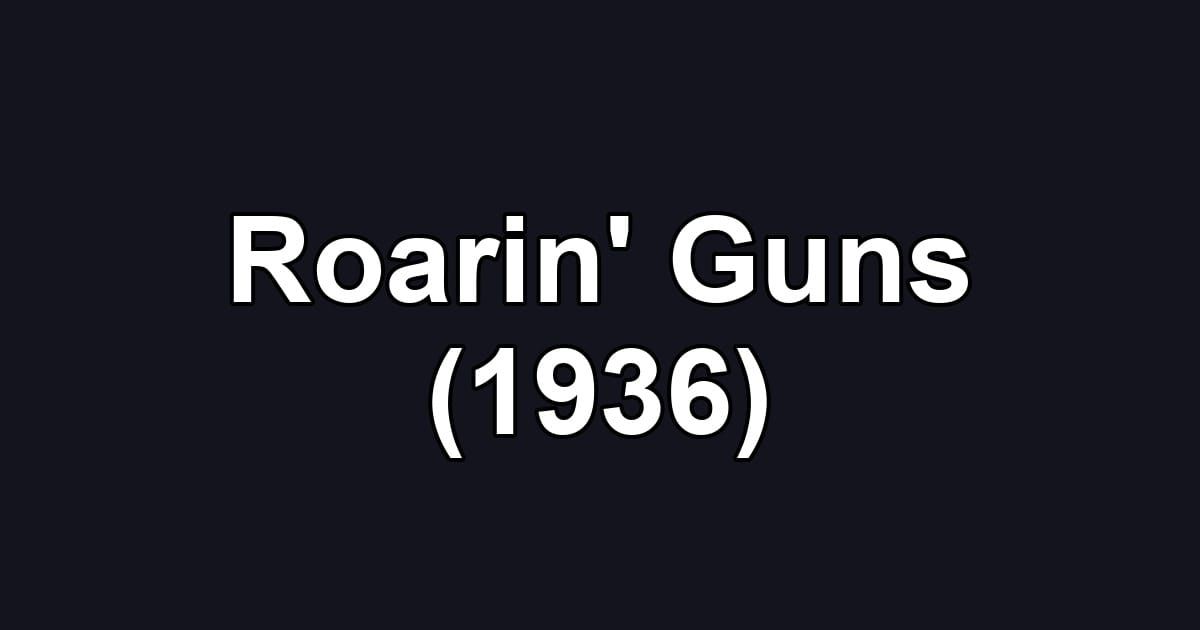 Roarin' Guns (1936)