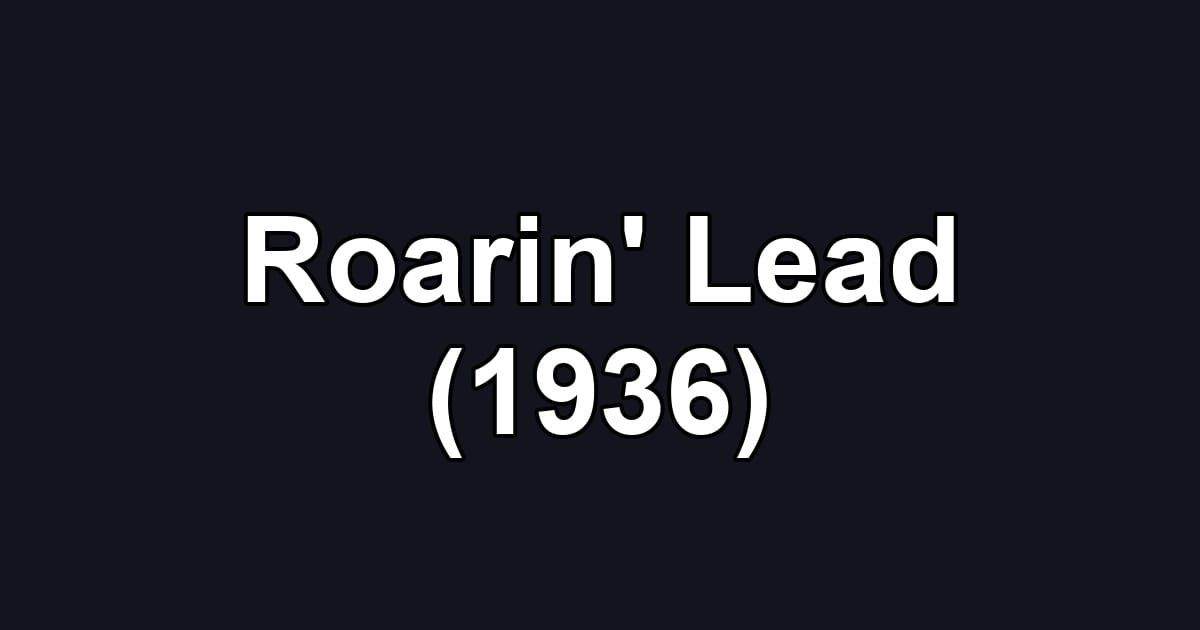 Roarin' Lead (1936)