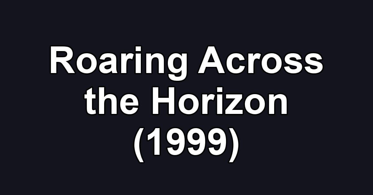 Roaring Across the Horizon (1999)