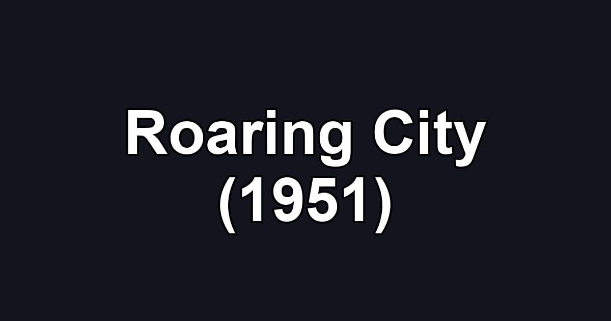 Roaring City (1951)