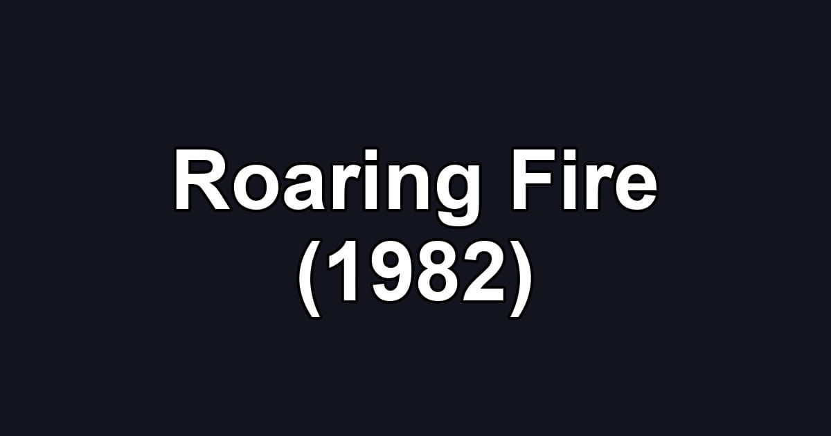 Roaring Fire (1982)