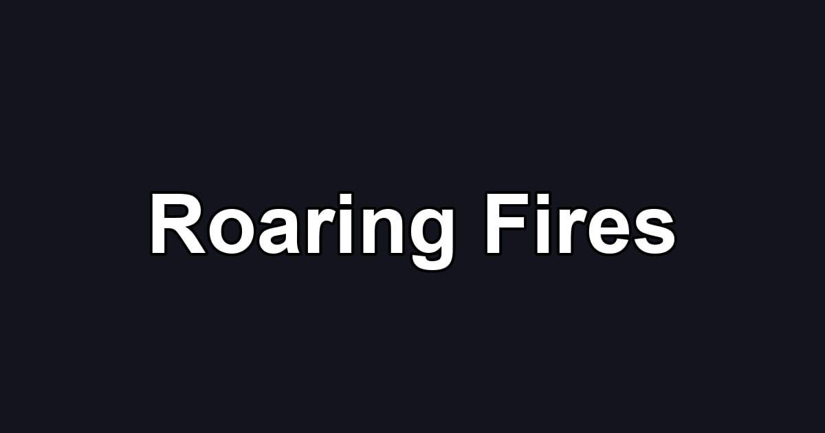 Roaring Fires