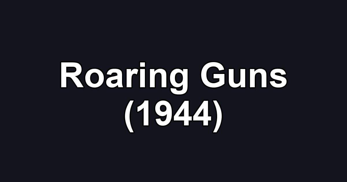Roaring Guns (1944)