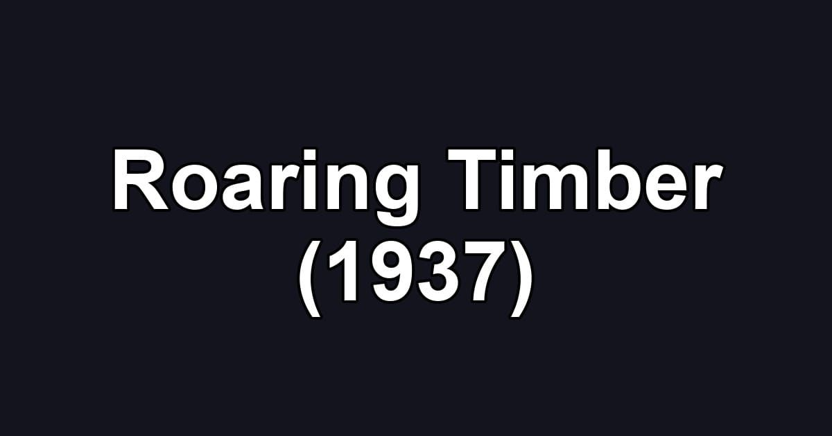 Roaring Timber (1937)