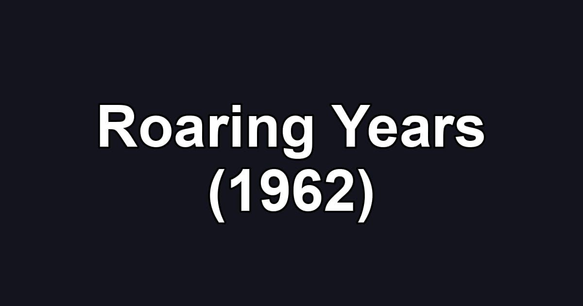 Roaring Years (1962)
