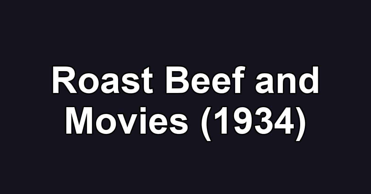Roast Beef and Movies (1934)
