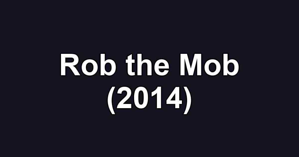 Rob the Mob (2014)