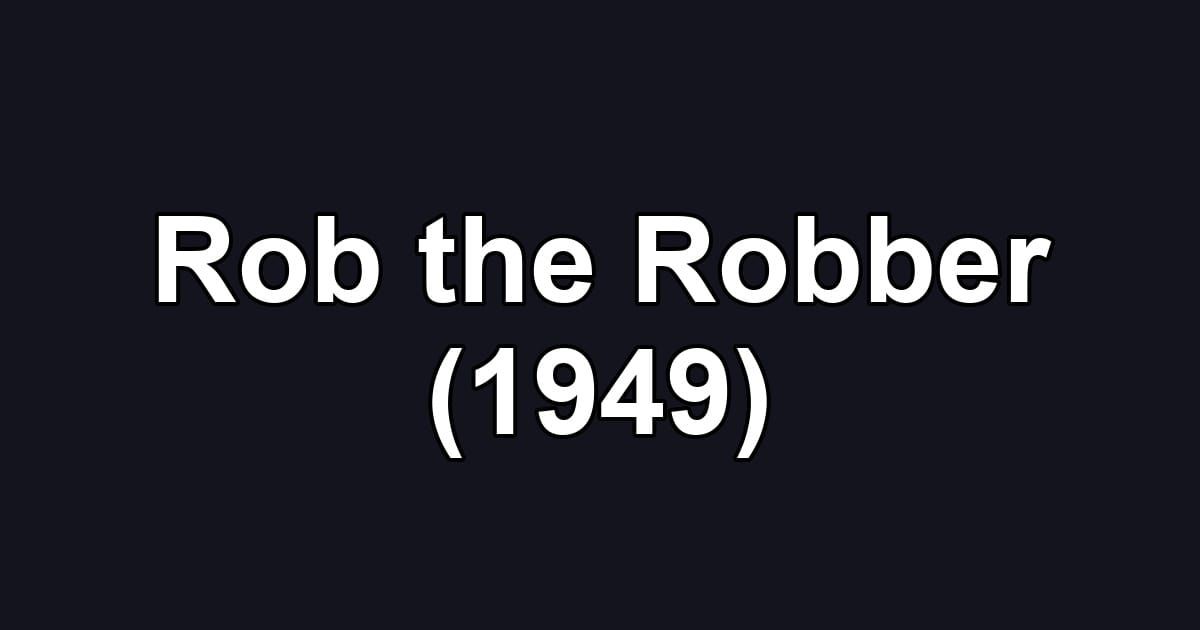 Rob the Robber (1949)