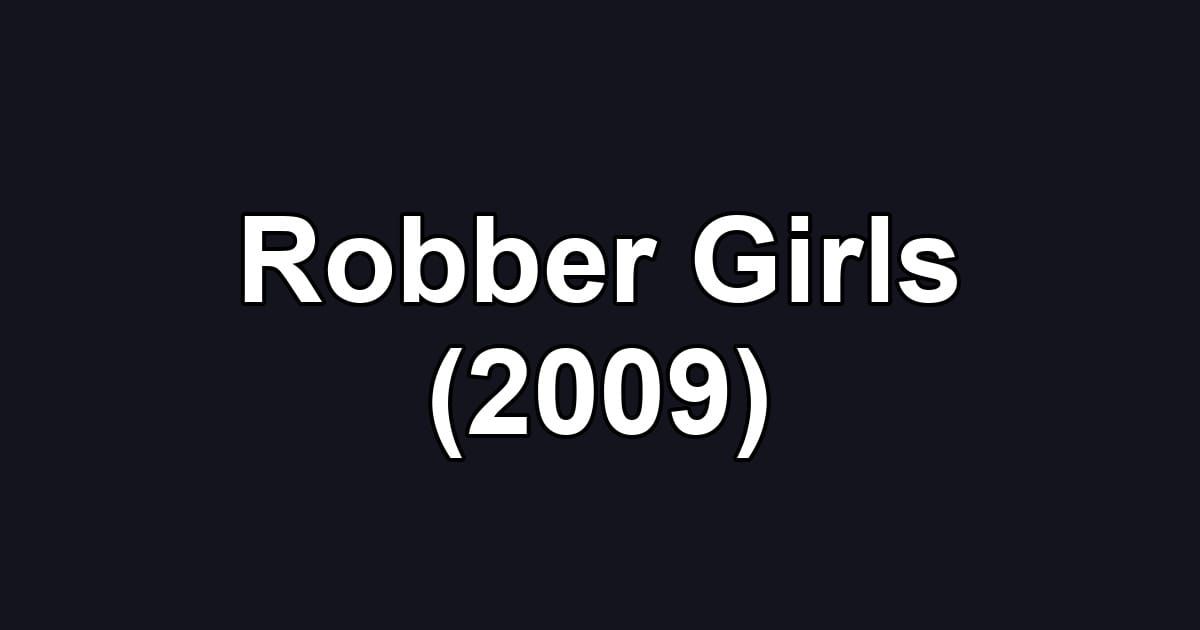 Robber Girls (2009)