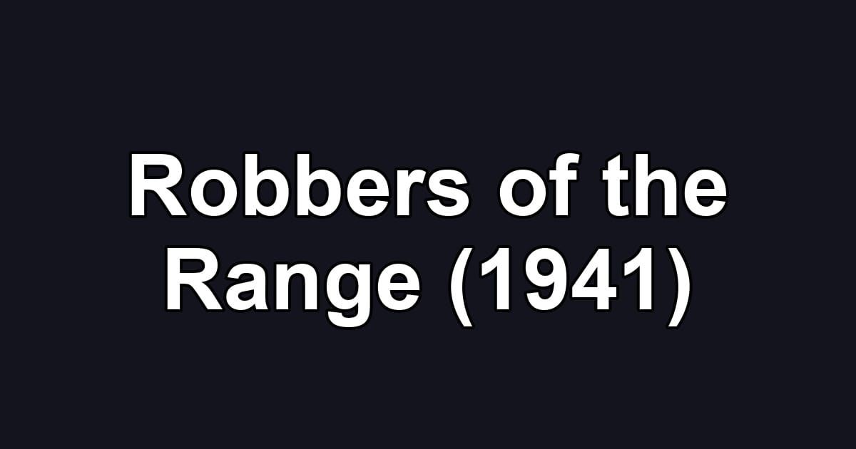 Robbers of the Range (1941)