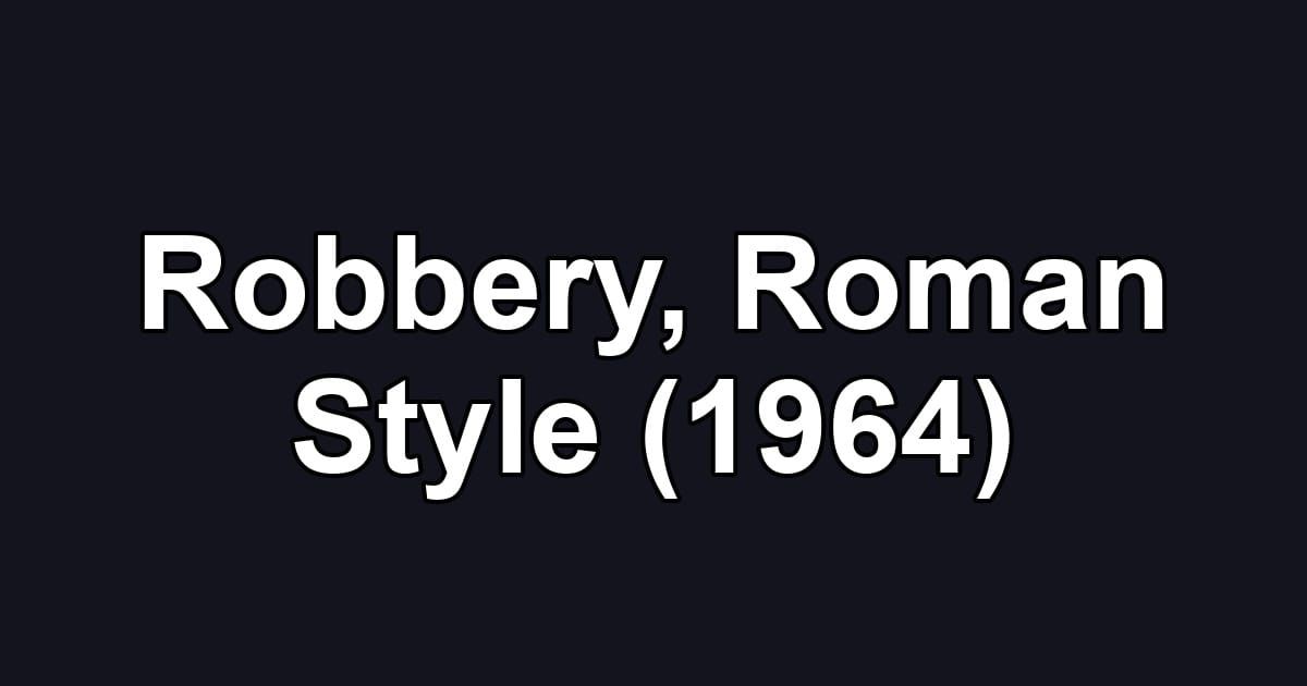 Robbery, Roman Style (1964)